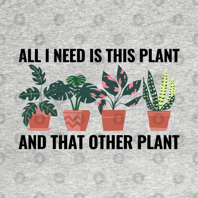 All I Need Is This Plant And That Other Plant by NatureGlow